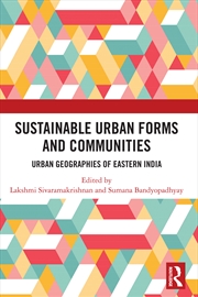 Buy Sustainable Urban Forms and Communities: Urban Geographies of Eastern India