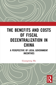 Buy The Benefits and Costs of Fiscal Decentralization in China