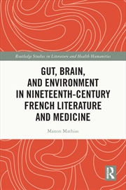 Buy Gut, Brain, and Environment in Nineteenth-Century French Literature and Medicine