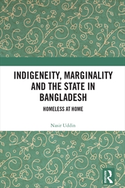 Buy Indigeneity, Marginality and the State in Bangladesh