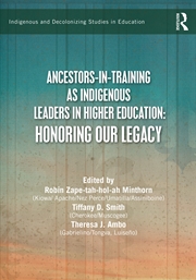 Buy Ancestors-In-Training As Indigenous Leaders In Higher Education
