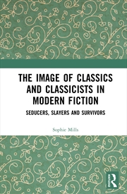 Buy The Image Of Classics And Classicists In Modern Fiction