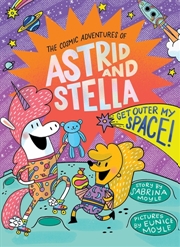 Buy Get Outer My Space! (The Cosmic Adventures Of Astrid And Stella Book #3 (A Hello!Lucky Book))