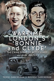 Buy Wartime London's 'Bonnie and Clyde': The Crime Spree of Betty Jones and Karl Hulten