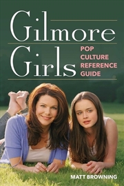Buy Gilmore Girls Pop Culture Reference Guide