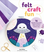 Buy Felt Craft Fun: 16 Adorable Kawaii-Style Projects to Stitch, Share, and Love All Year Long