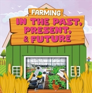 Buy Farming Is Fascinating: Farming in the Past, Present, and Future