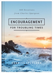 Buy Encouragement for Troubling Times: 100 Devotions from Charles Spurgeon