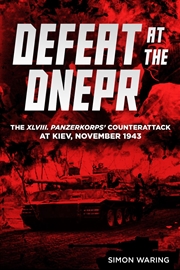 Buy Defeat at the Dnepr - The XLVIII Panzerkorps Counterattack at Kiev, November 1943: Tactical Success,