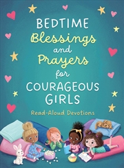 Buy Bedtime Blessings and Prayers for Courageous Girls: Read-Aloud Devotions
