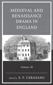 Buy Medieval and Renaissance Drama in England: Volume 38