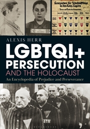 Buy Lgbtqi+ Persecution And The Holocaust : An Encyclopedia Of Prejudice And Perseverance