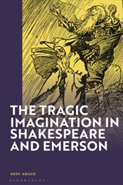 Buy The Tragic Imagination In Shakespeare And Emerson