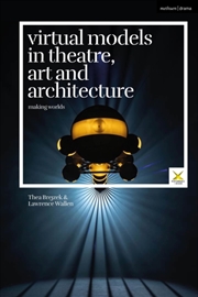 Buy Virtual Models In Theatre, Art And Architecture : Making Worlds