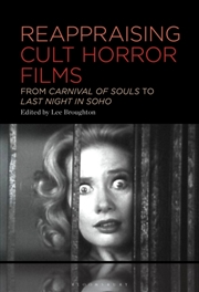 Buy Reappraising Cult Horror Films : From Carnival Of Souls To Last Night In Soho
