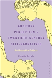 Buy Auditory Perception In Twentieth-Century Self-Narratives : Oto-Bio-Graphical Subjects