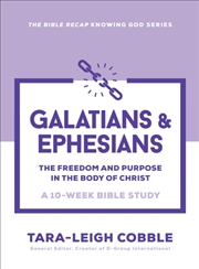 Buy Galatians & Ephesians : The Freedom And Purpose In The Body Of Christ--A 10-Week Bible Study