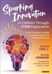Buy Sparking Innovation In Children Through Stem Exploration : A K-8 Teacher'S Guide To Inspiring Future