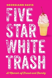 Buy Five Star White Trash : A Memoir Of Fraud And Family