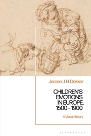 Buy Children’S Emotions In Europe, 1500 – 1900 : A Visual History
