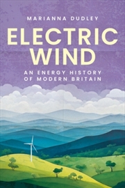 Buy Electric Wind : An Energy History Of Modern Britain