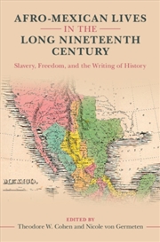 Buy Afro-Mexican Lives In The Long Nineteenth Century : Slavery, Freedom, And The Writing Of History