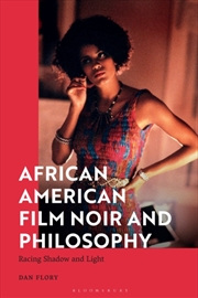 Buy African American Film Noir And Philosophy : Racing Shadow And Light