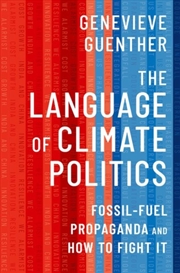 Buy The Language Of Climate Politics : Fossil-Fuel Propaganda And How To Fight It