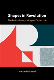 Buy Shapes In Revolution : The Political Morphology Of Cuban Life