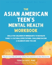 Buy The Asian American Teen'S Mental Health Workbook : Skills For Children Of Immigrants To Navigate Fam