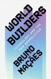 Buy World Builders : Technology And The New Geopolitics