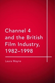 Buy Channel 4 And The British Film Industry, 1982-1998