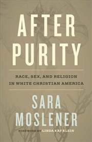 Buy After Purity : Race, Sex, And Religion In White Christian America