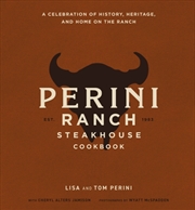 Buy The Perini Ranch Steakhouse Cookbook : A Celebration Of History, Heritage, And Home On The Ranch