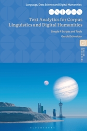 Buy Text Analytics For Corpus Linguistics And Digital Humanities : Simple R Scripts And Tools