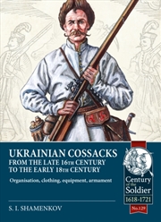Buy Ukrainian Cossacks Late 16th - Early 18th Century : Organisation, Clothing, Equipment, Armament