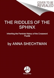 Buy The Riddles Of The Sphinx : Inheriting The Feminist History Of The Crossword Puzzle