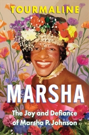 Buy Marsha : The Joy And Defiance Of Marsha P. Johnson