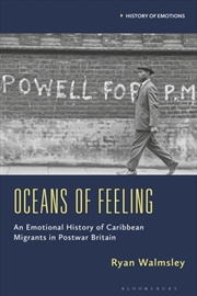 Buy Oceans Of Feeling : An Emotional History Of Caribbean Migrants In Postwar Britain