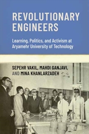 Buy Revolutionary Engineers : Learning, Politics, And Activism At Aryamehr University Of Technology
