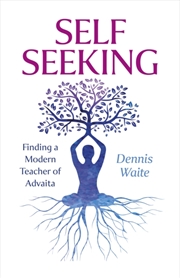 Buy Self Seeking : Finding A Modern Teacher Of Advaita