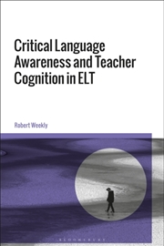 Buy Critical Language Awareness And Teacher Cognition In Elt