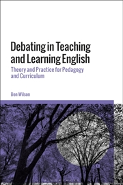 Buy Debating In Teaching And Learning English : Theory And Practice For Pedagogy And Curriculum