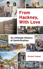 Buy From Hackney, With Love : An Intimate History Of Gentrification
