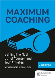 Buy Maximum Coaching: Getting The Most Out Of Yourself And Your Athletes
