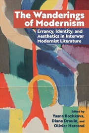 Buy The Wanderings Of Modernism : Errancy, Identity, And Aesthetics In Interwar Modernist Literature
