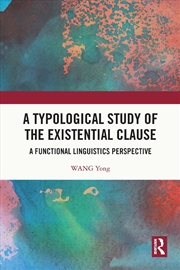 Buy A Typological Study Of The Existential Clause : A Functional Linguistics Perspective