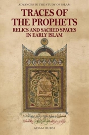 Buy Traces Of The Prophets : Relics And Sacred Spaces In Early Islam