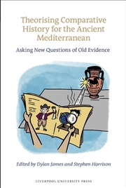 Buy Theorising Comparative History For The Ancient Mediterranean : Asking New Questions Of Old Evidence