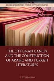 Buy The Ottoman Canon And The Construction Of Arabic And Turkish Literatures